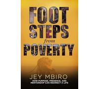 Footsteps From Poverty: How Purpose, Presence, and Mentorship Can Redirect a Life