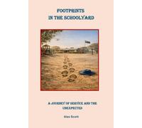 Footsteps in the Schoolyard A journey of service and the unexpected