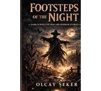 Footsteps Of The Night: Dark Science Fiction And Horror Stories
