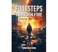 Footsteps Through Fire: Memoir of a War Refugee