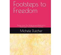 Footsteps to Freedom: Stories from The Underground Railroad in Washington and Monroe Counties