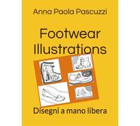 Footwear Illustrations: Disegni a mano libera - Pascuzzi Anna Paola