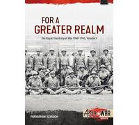 For a Greater Realm: The Royal Thai Army at War 1940-1945