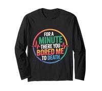 for A Minute There You Bored Me To Death Attitude - Maglia a Manica