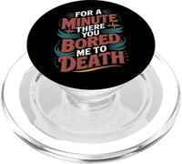 For A Minute There You Bored Me To Death Attitude - PopSockets PopGrip per MagSafe