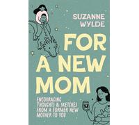 For a New Mom: Encouraging Thoughts & Sketches From a Former New Mother to You