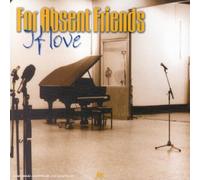 FOR ABSENT FRIENDS - IF LOVE -3TR-
