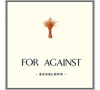 For Against - ECHELONS/DECEMBER/IN..