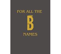 FOR ALL THE B NAMES: A Special Book for B Names