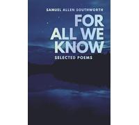 For All We Know: Selected Poems