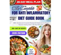For anti inflammatory diet Guide Book:300+ Simple and Complete Recipes for Beginners to Regain Natural Vitality.With a 28-Day Meal Plan.