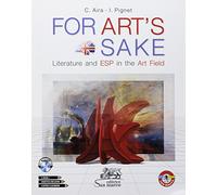 For art's sake. Literature and ESP in the art field. Per le Scuole superiori. Con ebook. Con espansione online. Con CD-Audio [Lingua inglese]
