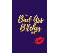 For Bad Ass B!tches Only!