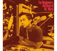 For Beginners: The Best Of M. Ward