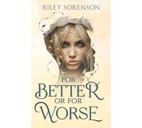 FOR BETTER OR FOR WORSE