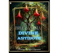 For Brugmansia Divine Antidote: A Botanical Coloring Journey with 52 Brugmansia Illustrations for Plant Lovers and Collectors