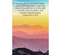 For by grace you have been saved through faith, and that not of yourselves; it is the gift of God, not of works, lest anyone should boast. Ephesians 2:8,9 - Daily Journal