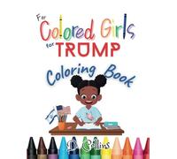 For Colored Girls For Trump: Coloring Book