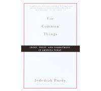 For Common Things: Irony, Trust, and Commitment in America Today