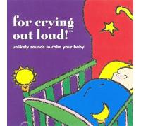 For Crying Out Loud! - For Crying Out Loud!