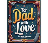 For Dad with Love: Picture Frames to Color