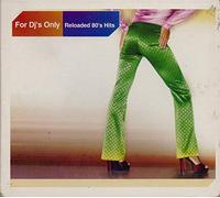 For DJ S Only - Reloaded 80 S Hits