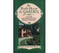 For Every House a Garden: A Guide for Reproducing Period Gardens