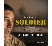 For Every Soldier ... There Is A Time to Heal