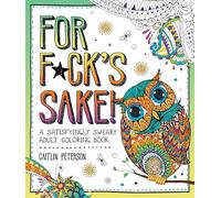 For F*ck's Sake: A Satisfyingly Sweary Adult Coloring Book