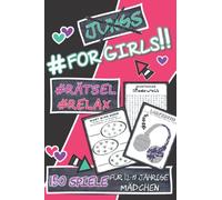 #For Girls - 150 Spiele für 12-17 jährige Mädchen: Wortsuche, Sudoku, Logical, Denkrätsel, Puzzle, Logikrätsel, Geheime Botschaften, Kakuro, Labyrinthe, Wortgitter, Ausmalbilder