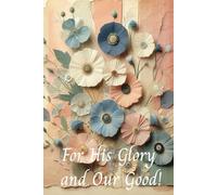 For His Glory and Our Good!