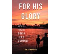 For His Glory: You Have Been Left Behind