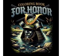 For Honor Coloring Book: Explore 50 Unique Illustrations of Samurai Warriors and Ancient Japanese Honor