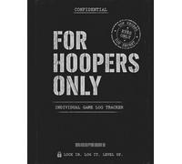 For Hoopers Only Individual Game Performance Log Book for Tracking Stats and Enhancing Skills for Players Coaches and Parents