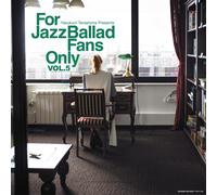 For Jazz Ballad Fans Only Vol For Jazz Ballad Fans Only Vol. 5 (Vinyl LP)
