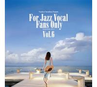 For Jazz Vocal Fans Only Vol. 6 / Various - For Jazz Vocal Fans Only Vol. 6 (Various Artists)