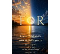 FOR: Living, Losing, and Seeing Again