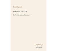 For Love and Life: In Two Volumes, Volume 1