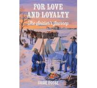 For Love and Loyalty: The Soldier's Journey (#2, Uncivil War Series)