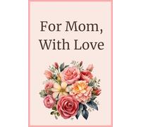 For Mom, With Love: A Lined Journal for Mom with Loving Quotes