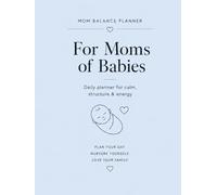For Moms of Babies: Daily planner for calm, structure & energy