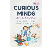 For My Curious Mind: Big Questions for Little Thinkers: Fun, Educational, and Coloring Activities for Curious Kids Aged 4-7