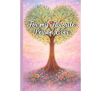 For My Favorite Person Ever: A Special Notebook for Someone Truly Unique