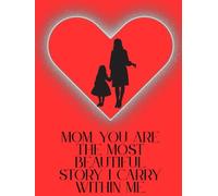 For My Mom: A Beautiful Gift of Love and Words from the Heart