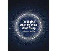 For Nights When My Mind Won’t Sleep Composition Notebook
