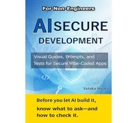 For Non-Engineers AI SECURE DEVELOPMENT: Visual Guides Prompts and Tests for Secure Vibe-Coded Apps