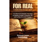For Real: A Faith That Doesn't Quit: A 52-Week Devotional for Teen Guys on Building Strength, Navigating Life, and Locking In on God's Purpose