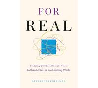 For Real: Helping Children Remain Their Authentic Selves in a Limiting World