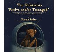 "For Relativists Twelve and/or Teenaged": "Written because the sun goes 'boom' in 5, 400, 000, 000 years. So read this now, for relativistic and clinical reasons."