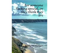 For someone fucking special, or they think they are
